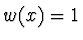 $w(x)=1$