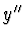 $\displaystyle y''$