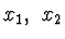 $x_1,\ x_2$