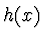 $h(x)$