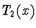$\displaystyle T_2(x)$