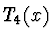 $\displaystyle T_4(x)$