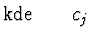 $\displaystyle {\rm kde} \qquad
c_j$