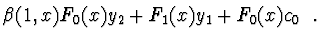 $\displaystyle \beta (1,x) F_0(x) y_2 + F_1(x) y_1 + F_0(x) c_0\ \ .$
