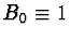 $B_0 \equiv 1$
