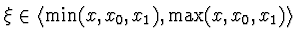 $\xi \in \langle \min (x, x_0, x_1), \max (x, x_0, x_1) \rangle$
