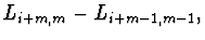 $\displaystyle L_{i+m,m} - L_{i+m-1,m-1},$