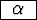 \framebox{ $\alpha$\space }