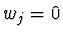 $w_j = 0$
