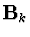 ${\bf B}_k$