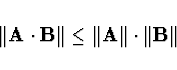 \begin{displaymath}
\Vert {\bf A} \cdot {\bf B} \Vert \le
\Vert {\bf A} \Vert \cdot \Vert {\bf B} \Vert
\end{displaymath}
