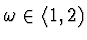 $\omega \in \langle 1, 2)$