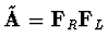 ${\bf\tilde A} = {\bf F}_R {\bf F}_L$
