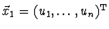 $\vec{x}_1 = (u_1, \dots , u_n)^{\rm T}$