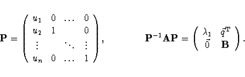 \begin{displaymath}
{\bf P} =
\left( \begin{array}{cccc}
u_1 & 0 & \ldots & 0 \\...
...vec{q}^{\rm T} \\
\vec{0} & {\bf B} \\
\end{array} \right)
.
\end{displaymath}