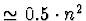 $\simeq 0.5 \cdot n^2$
