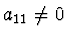 $a_{11} \ne 0$