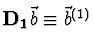 ${\bf D_1} \vec{b} \equiv \vec{b}^{(1)}$
