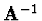 ${\bf A}^{-1}$