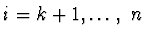 $i = k+1, \ldots,\ n$