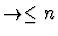 $\rightarrow \le n$