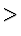 $\textstyle >$