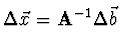 $\displaystyle \Delta \vec{x} = {\bf A}^{-1} \Delta \vec{b}$