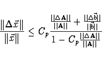 \begin{displaymath}
\frac{\Vert \Delta \vec{x} \Vert}{\Vert \vec{x} \Vert} \le C...
...1 - C_p
\frac{\Vert \Delta {\bf A}\Vert}{\Vert {\bf A}\Vert} }
\end{displaymath}