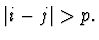 $\vert i-j\vert > p.$