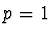 $p = 1$