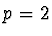 $p = 2$