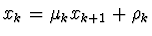 $x_k = \mu_k x_{k+1} + \rho_k$
