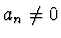 $a_n \not= 0$