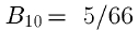$B_{10} = 5/66$