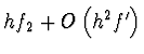 $\displaystyle h f_2 + O \left( h^2 f'
\right)$