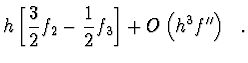 $\displaystyle h \left[ \frac{3}{2} f_2 -
\frac{1}{2} f_3 \right] + O \left( h^3 f'' \right)\ \ .$