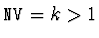 ${\tt NV} = k > 1$