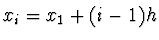 $x_i = x_1 + (i-1)h$