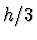 $h/3$