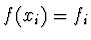 $f(x_i) = f_i$