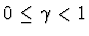 $0 \leq \gamma
< 1$