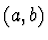 $(a, b)$