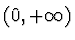 $(0,+\infty)$