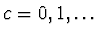 $c = 0, 1, \dots$