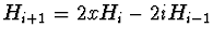 $H_{i+1} = 2x
H_i - 2i H_{i-1}$