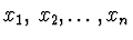 $x_1,\, x_2, \dots, x_n$
