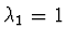 $\lambda_1 = 1$