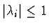 $\vert\lambda_i\vert \leq 1$
