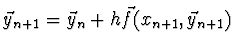 $\vec{y}_{n+1} = \vec{y}_n
+ h \vec{f}(x_{n+1}, \vec{y}_{n+1})$