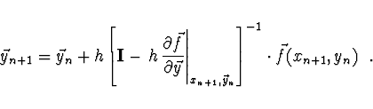 \begin{displaymath}
\vec{y}_{n+1} = \vec{y}_n
+ h \left[ {\bf I} - \left. h\, \f...
...+1}, \vec{y}_n} \right]^{-1} \cdot \vec{f} (x_{n+1}, y_n)\ \ .
\end{displaymath}